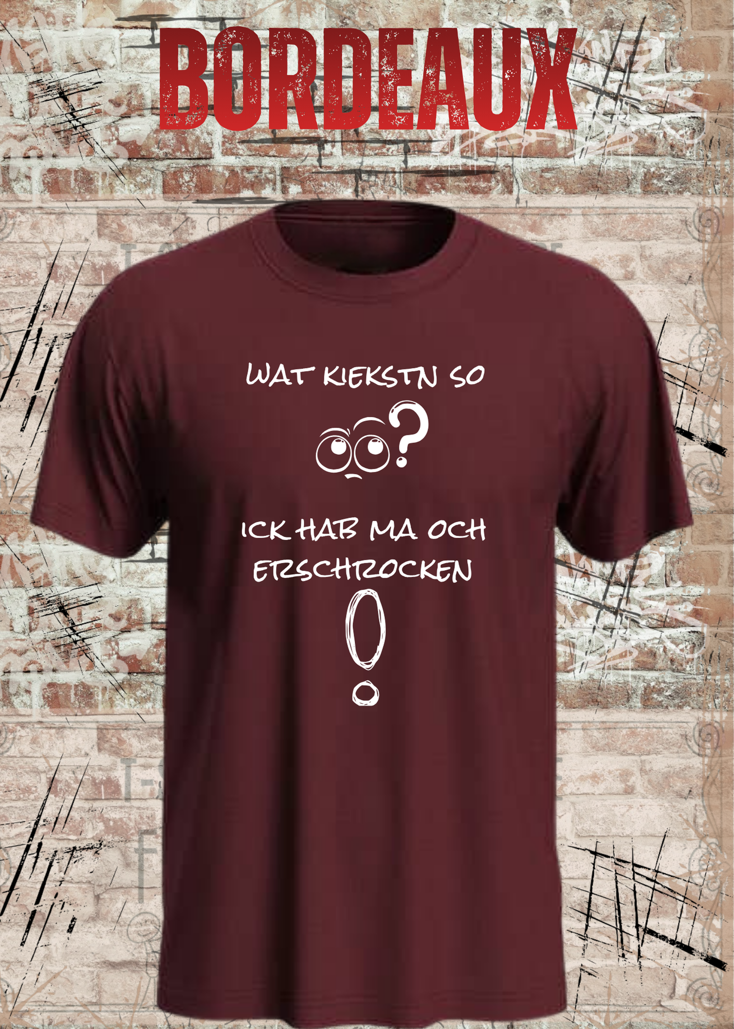 Wat kiekstn so blöde? Ick hab ma och erschrocken! – Berliner Unisex T-Shirt mit Spruch