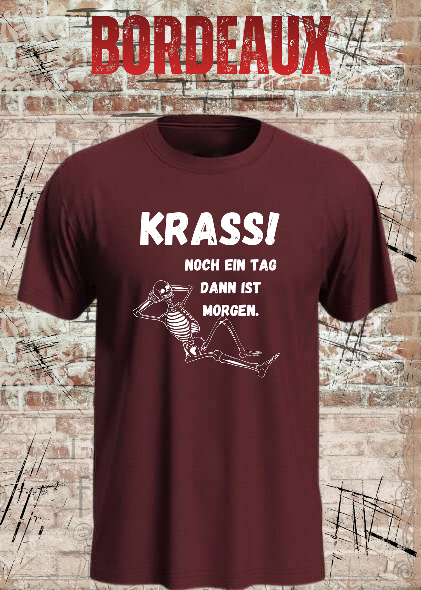 Krass! Noch ein Tag dann ist Morgen T-Shirt | Lustiges Skelett Spruchshirt Unisex