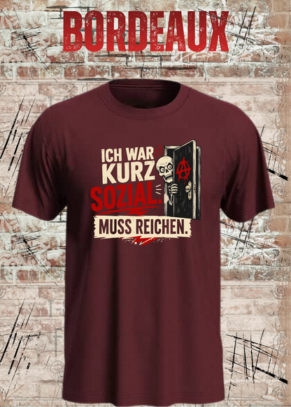 Ich war kurz sozial – Lustiges Skelett Unisex T-Shirt