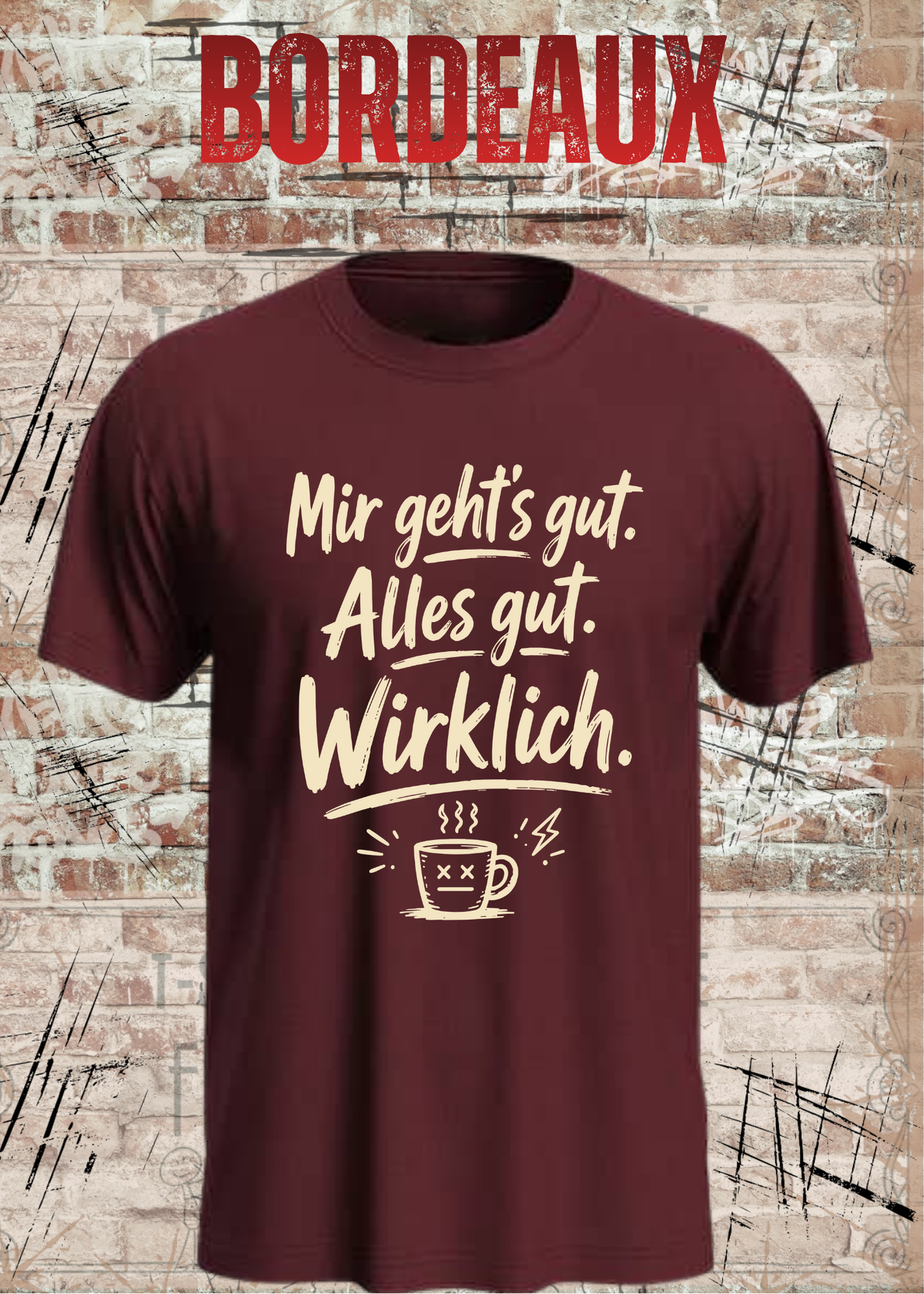 Mir geht’s gut. Alles gut. Wirklich. – Lustiges Kaffee T-Shirt