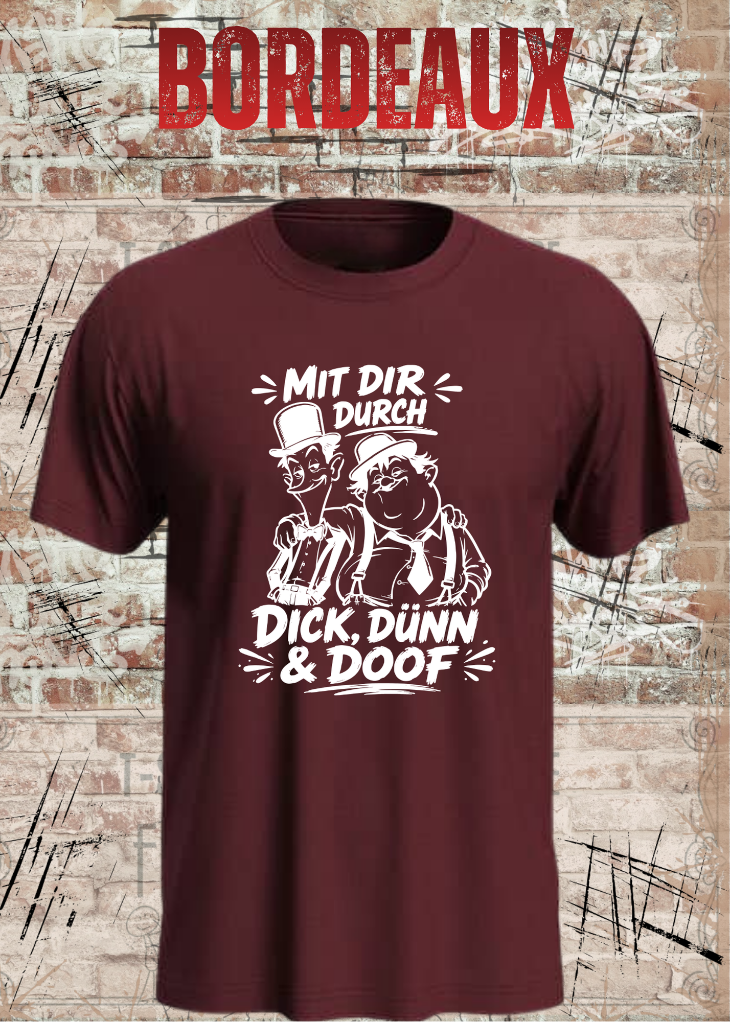 Mit dir durch Dick, Dünn & Doof T-Shirt