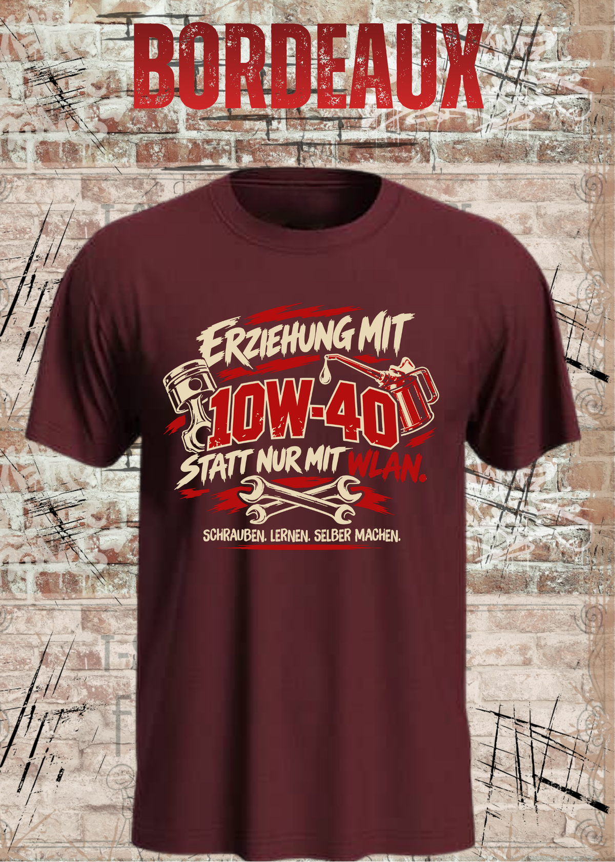 Unisex-T-Shirt „Erziehung mit 10W-40“ in Bordeaux.