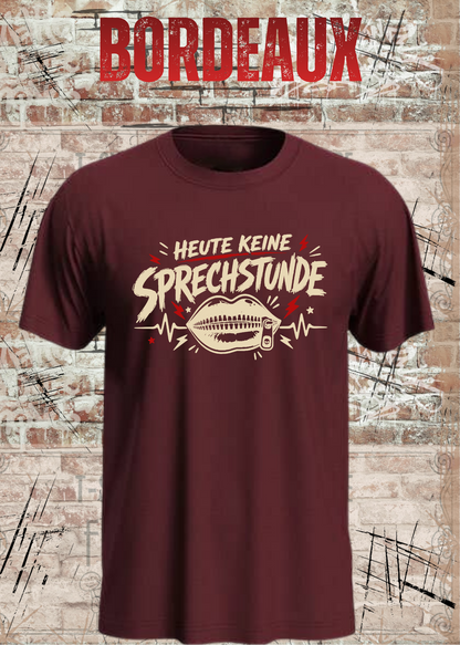 Unisex-T-Shirt „Heute keine Sprechstunde“ in Bordeaux.