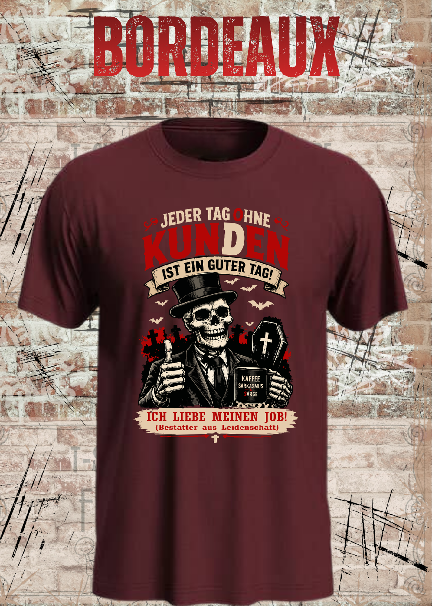 Bestatter T-Shirt – Jeder Tag ohne Kunden ist ein guter Tag | Lustiges Bestatter Shirt Unisex