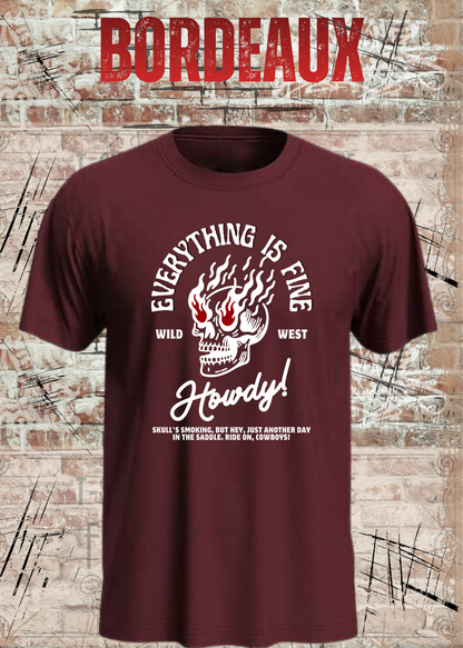 Unisex-T-Shirt „Everything Is Fine Howdy Skull Shirt“ in Bordeaux.