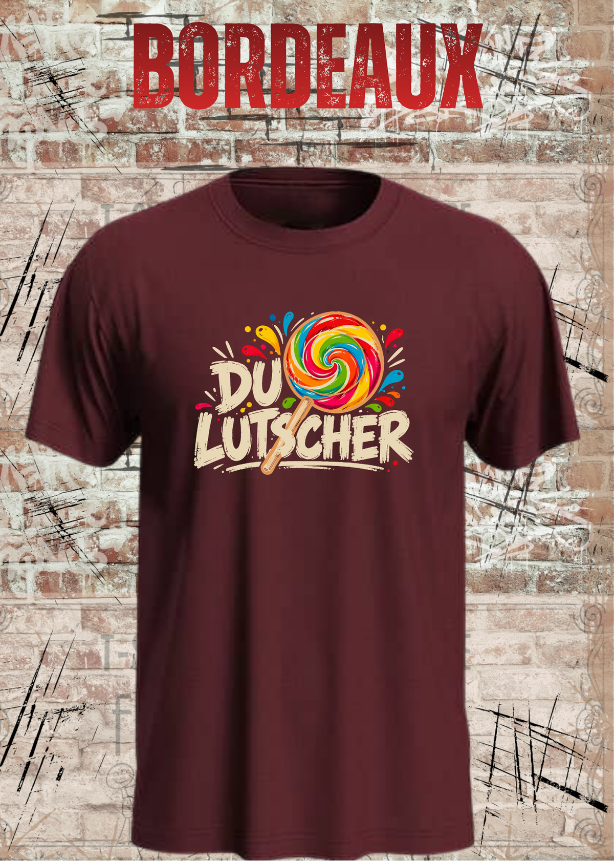 Unisex-T-Shirt „Du Lutscher“ in Bordeaux.