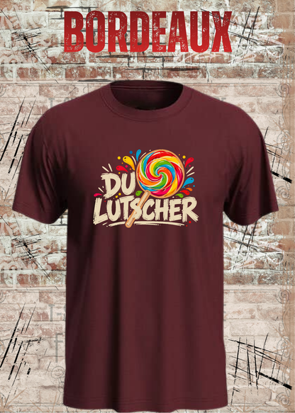 Unisex-T-Shirt „Du Lutscher“ in Bordeaux.