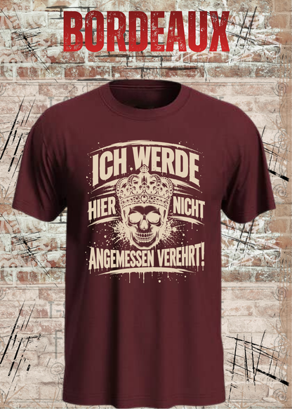 Ich werde hier nicht angemessen verehrt – Herren Skull T-Shirt | FunnyZoom