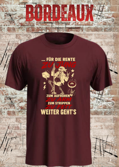 Für die Rente zu jung – Zum Aufhören zu arm T-Shirt in Bordeaux.