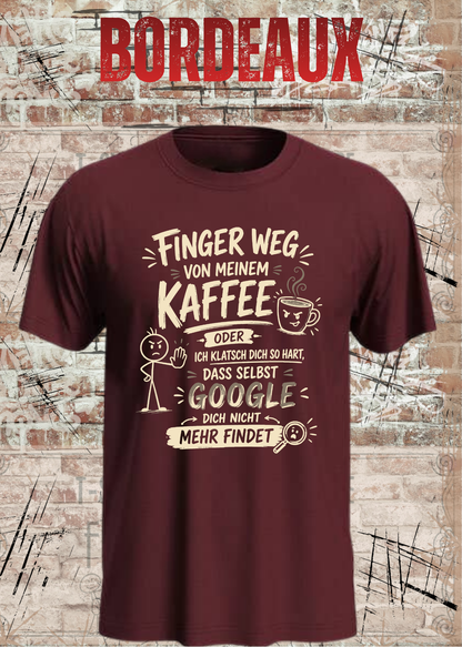 Unisex-T-Shirt „Finger weg von meinem Kaffee“ in Bordeaux.