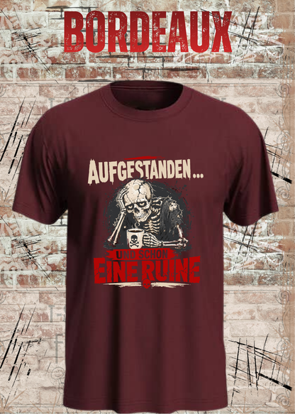 Aufgestanden und schon eine Ruine T-Shirt