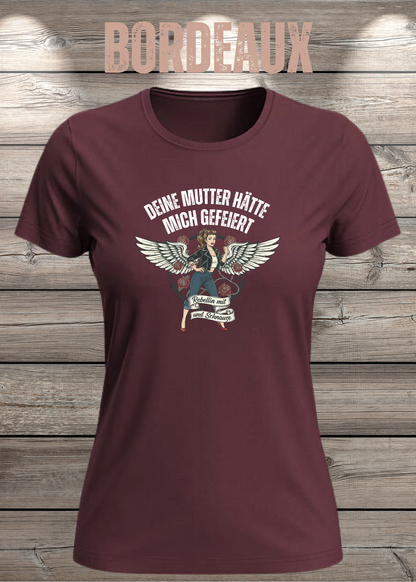 Damen-T-Shirt „Deine Mutter hätte mich gefeiert“ in Bordeaux.