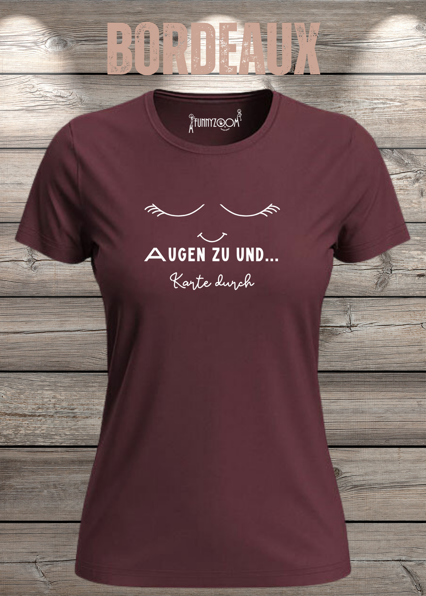 Damen T-Shirt Augen zu und Karte durch - Witzige Sprüche Geschenkidee - Lustige T-Shirts Freizeit viele Farben