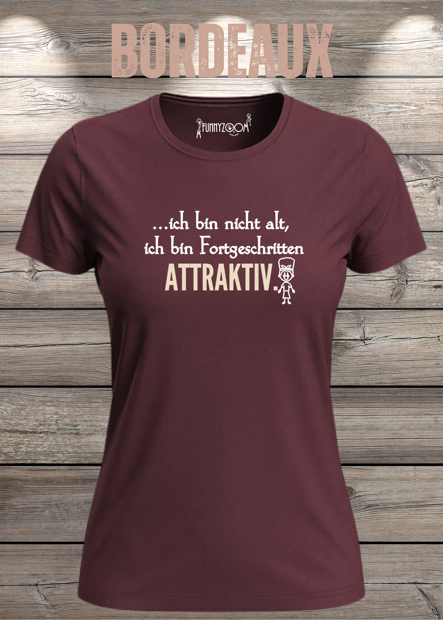 Ich bin nicht alt - ich bin fortgeschritten attraktiv! Damen T-Shirt
