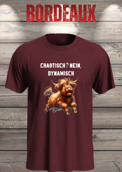 Unisex-T-Shirt „Chaotisch? Nein, dynamisch!“ in Bordeaux.