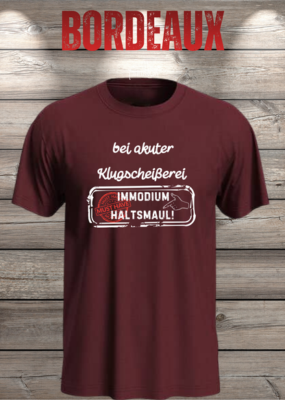 Unisex-T-Shirt „Bei akuter Klugscheisserei Immodium Halts Maul“ in Bordeaux.