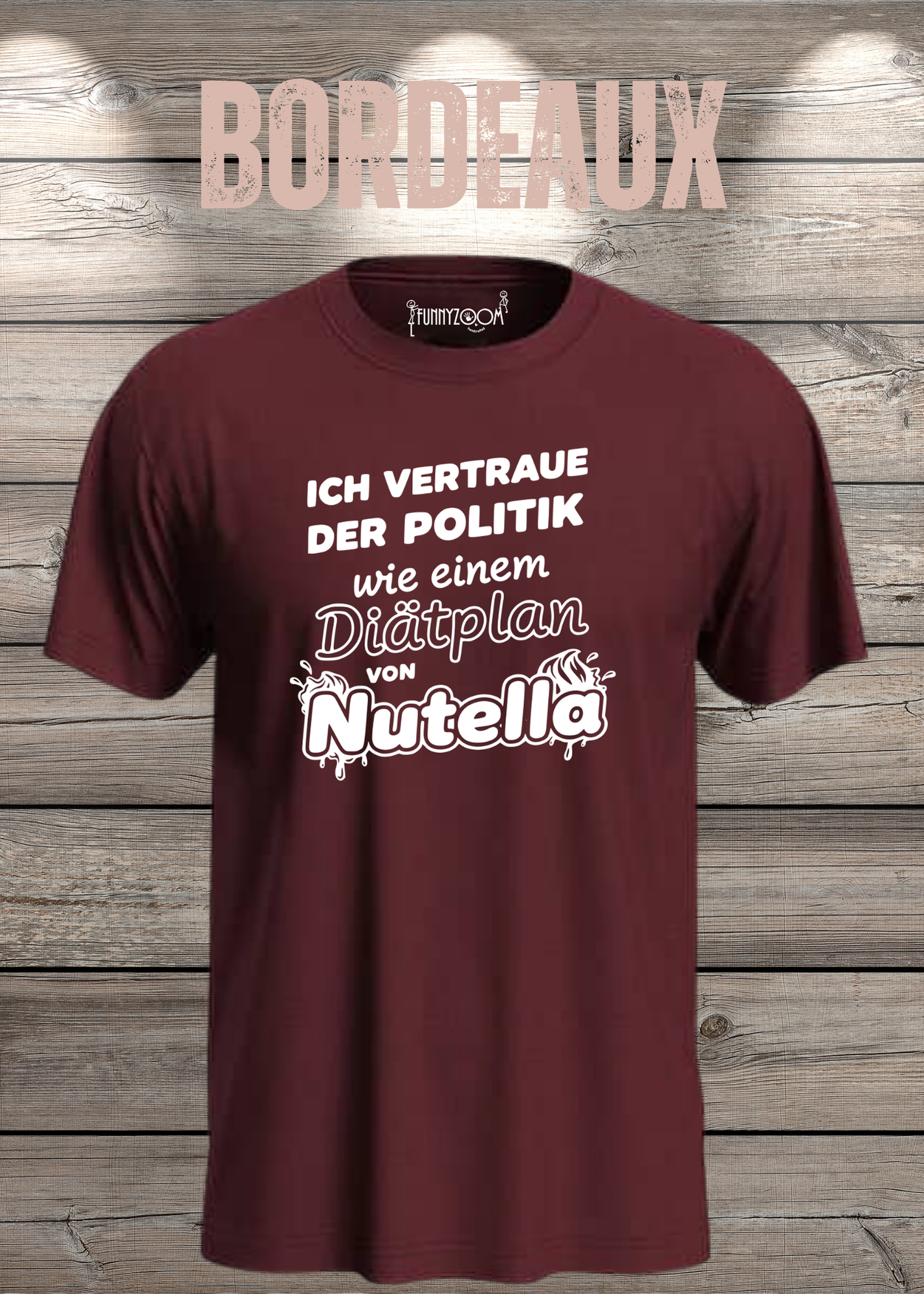 Unisex T-Shirt - Ich vertraue der Politik wie einem Diätplan von Nutella