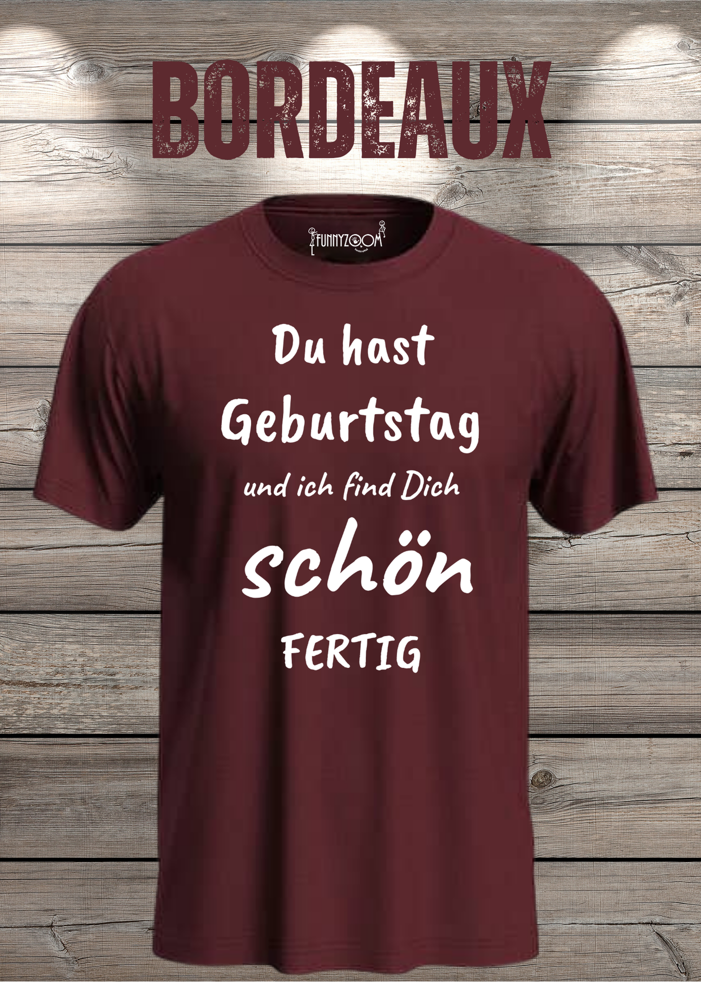 T-Shirt Du hast Geburtstag und ich find Dich schön fertig! Lustige Geschenkidee Unisex