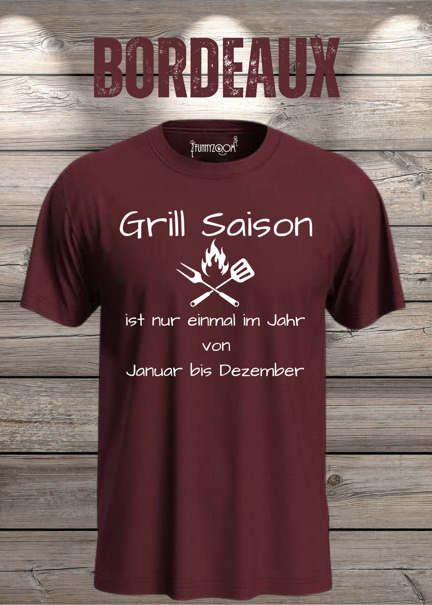 Grill Saison ist nur einmal im Jahr T-Shirt Januar bis Dezember Unisex