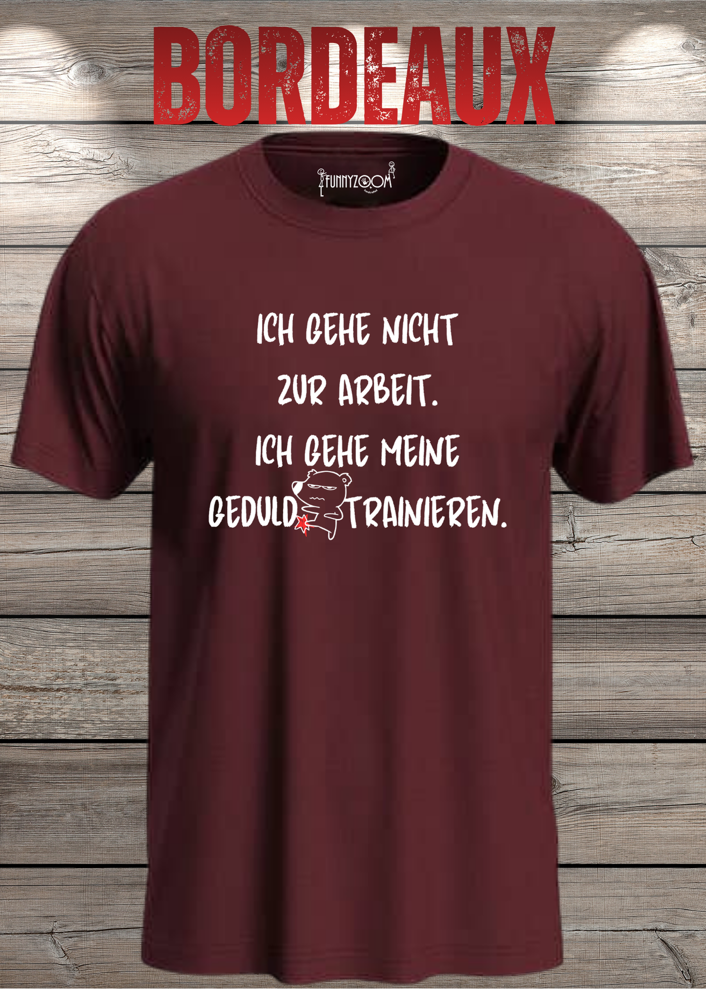Ich gehe nicht Arbeiten, ich gehe meine Geduld trainieren T-Shirt - Witziges Statement Shirt - Lustiges Geschenk Unisex