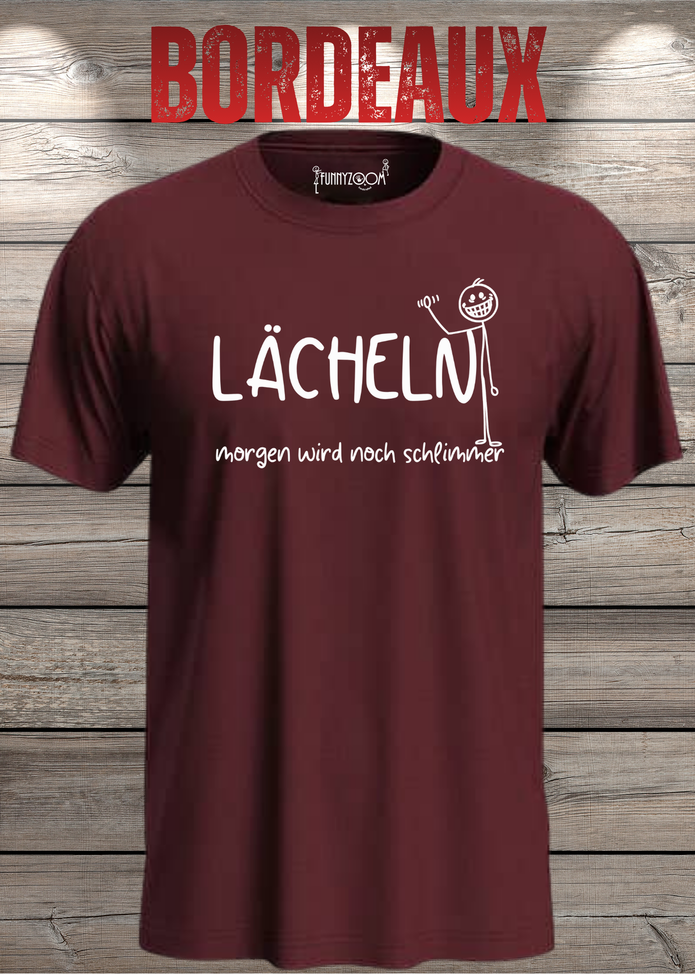 Lächeln morgen wird noch schlimmer T-Shirt - Witziges Statement Shirt - Lustiges Geschenk Unisex