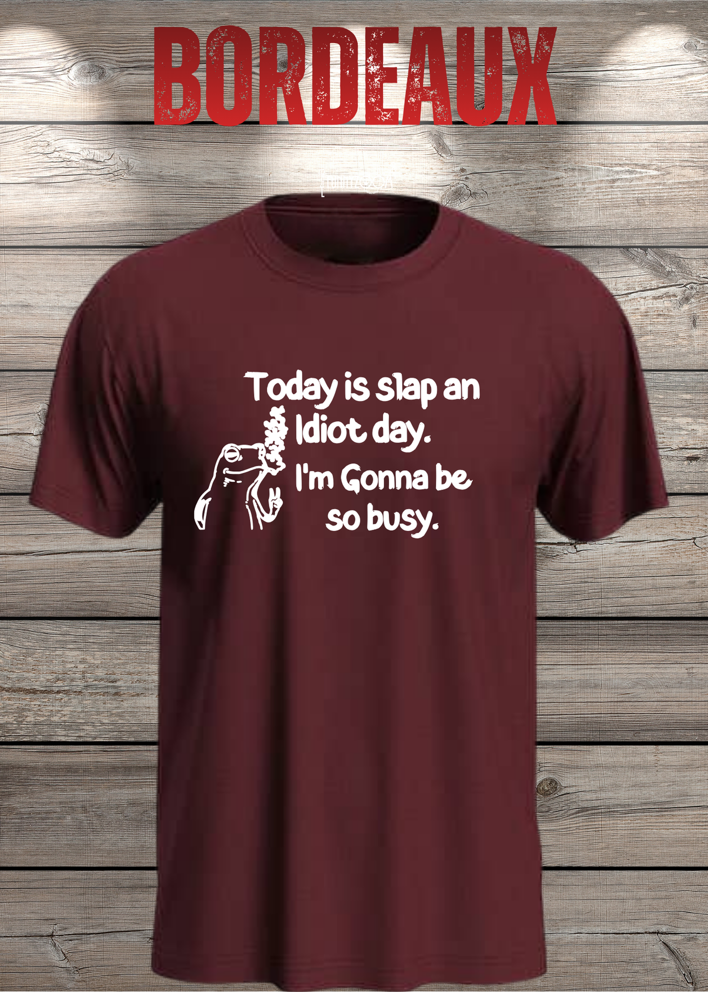 T-Shirt Today is Slap an Idiot Day I'm Gonna Be So Busy - Geschenkidee Geburtstag Statement