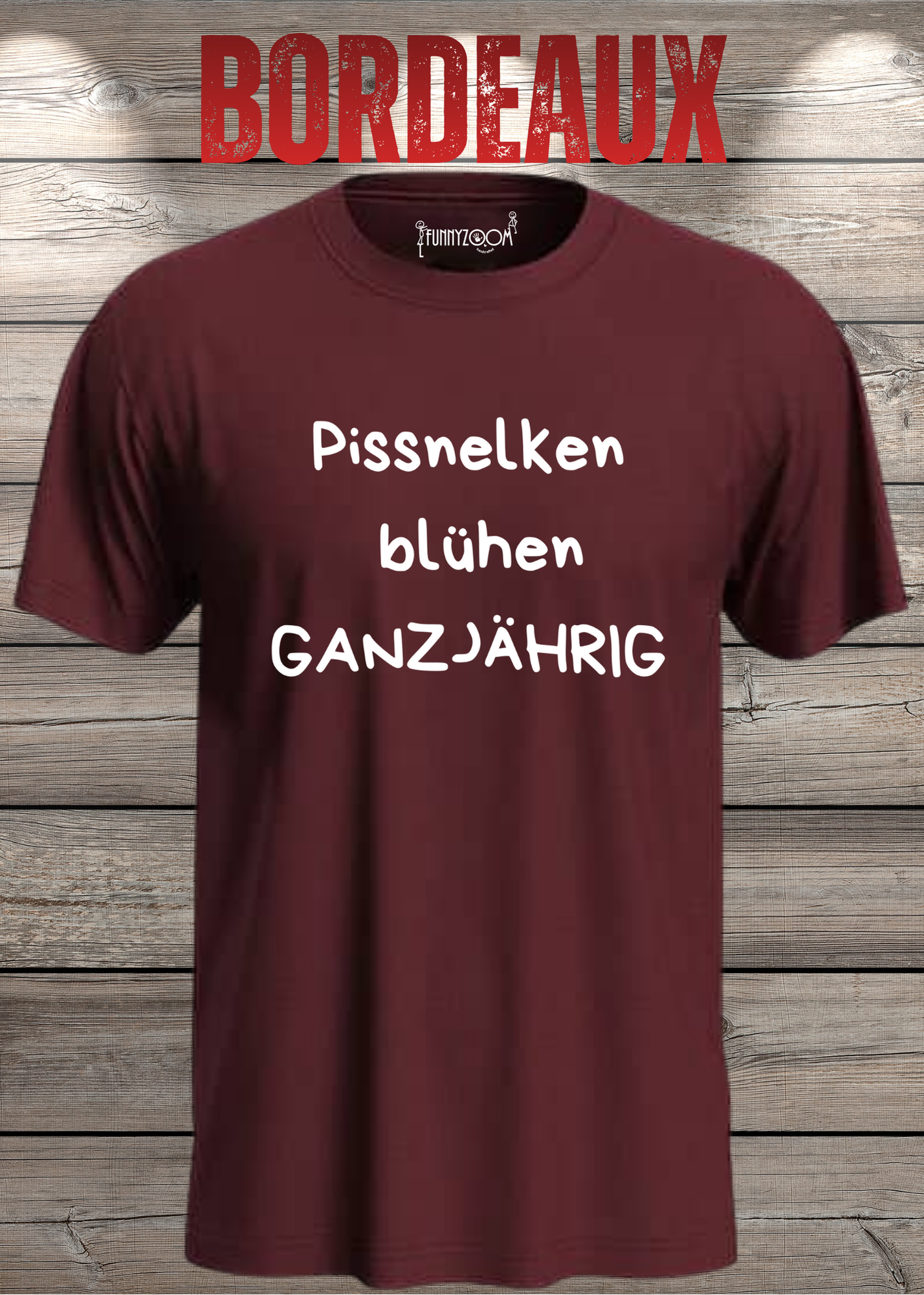Pissnelken blühen ganzjährig T-Shirt - Lustiger Spruch Geschenk