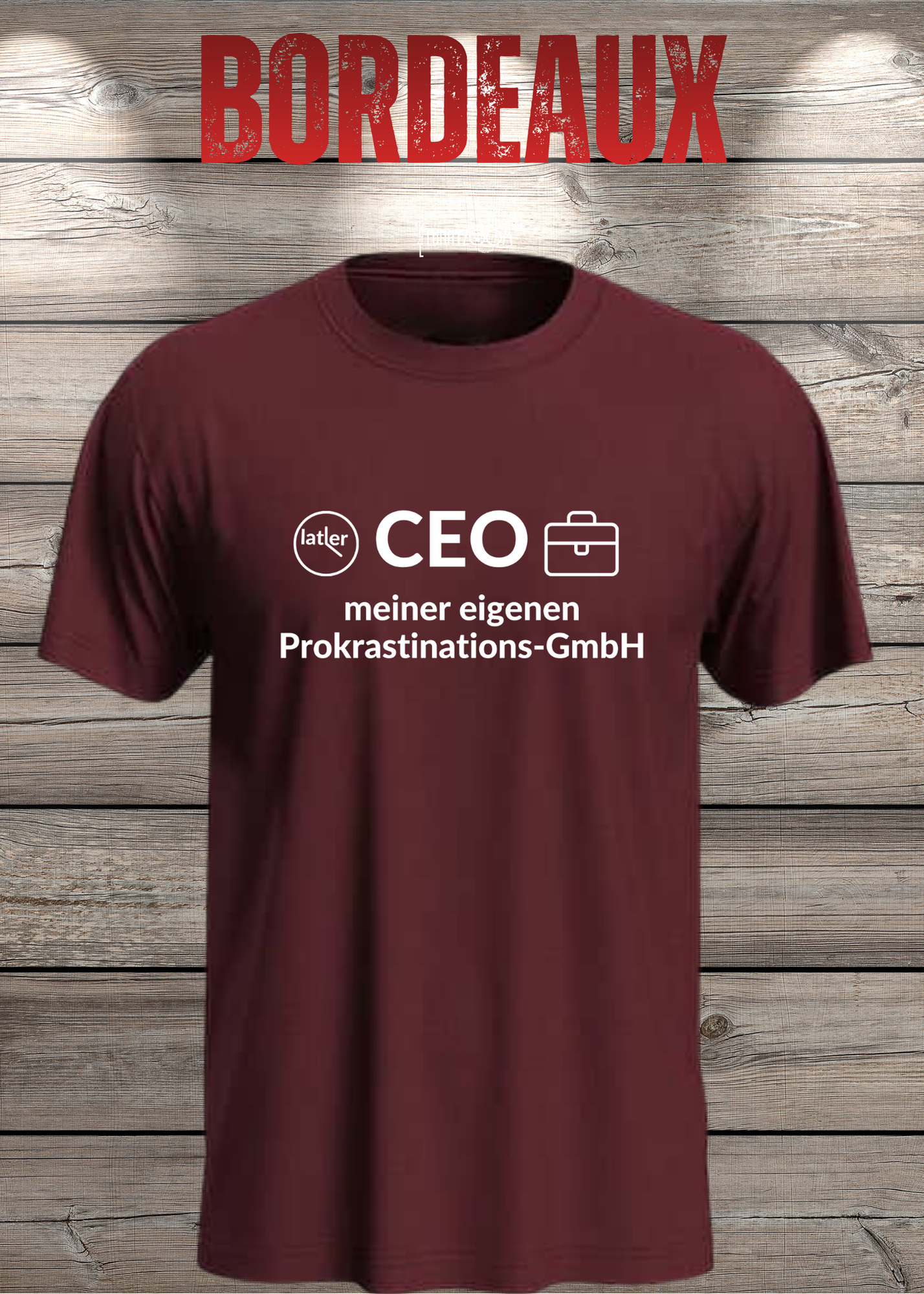 Unisex T-Shirt: CEO meiner eigenen Prokrastinations GmbH