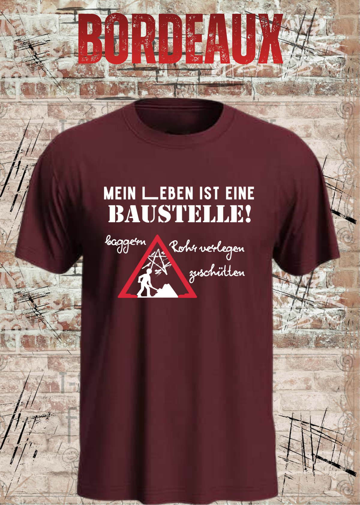 Herren-T-Shirt „Mein Leben ist eine Baustelle“ in Bordeaux.