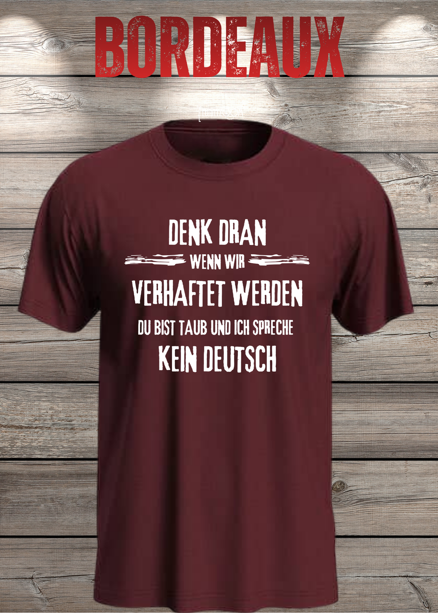 Denk dran: Du bist taub, ich spreche kein Deutsch - Freundschafts T-Shirt