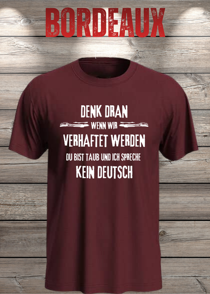 Denk dran: Du bist taub, ich spreche kein Deutsch – Freundschafts T-Shirt in Bordeaux.
