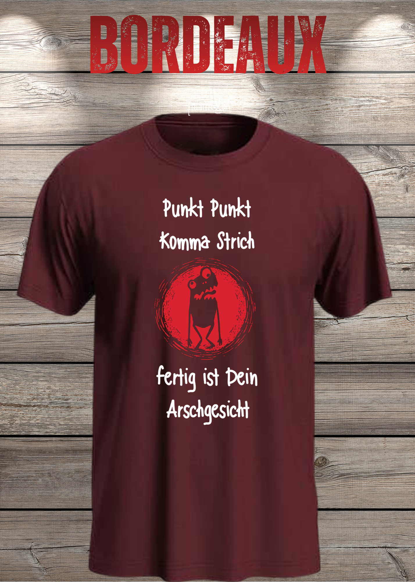 Unisex T-Shirt Punkt Punkt Komma Strich fertig ist Dein Arschgesicht