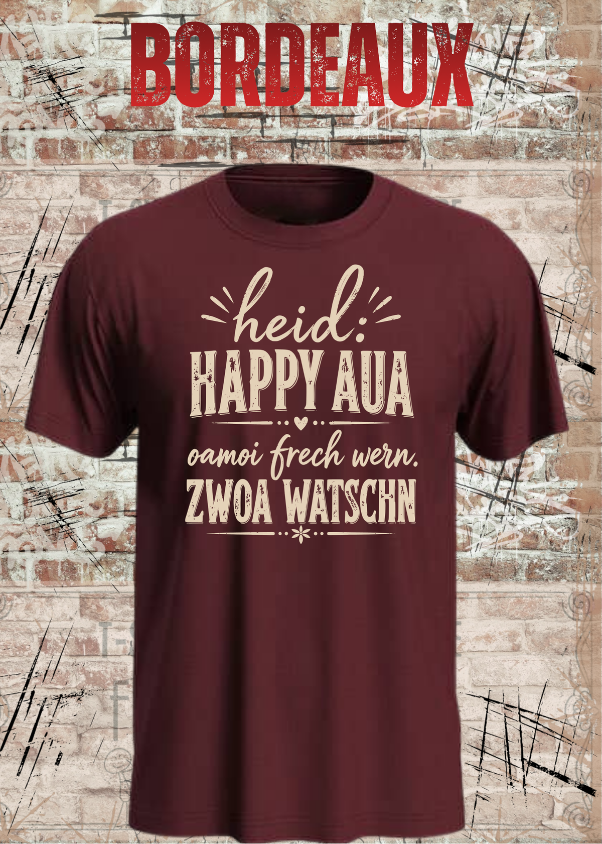 Heid: Happy Aua – Bayerisches Fun Shirt | Oamoi frech wern. Zwoa Watschn