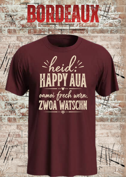 Heid: Happy Aua – Bayerisches Fun Shirt | Oamoi frech wern. Zwoa Watschn