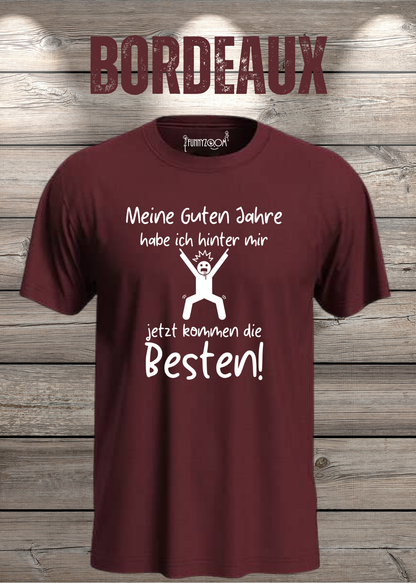 Unisex-T-Shirt „Meine guten Jahre habe ich hinter mir“ in Bordeaux.
