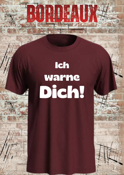 Ich warne Dich! Lustiges Spruch T-Shirt in Bordeaux.