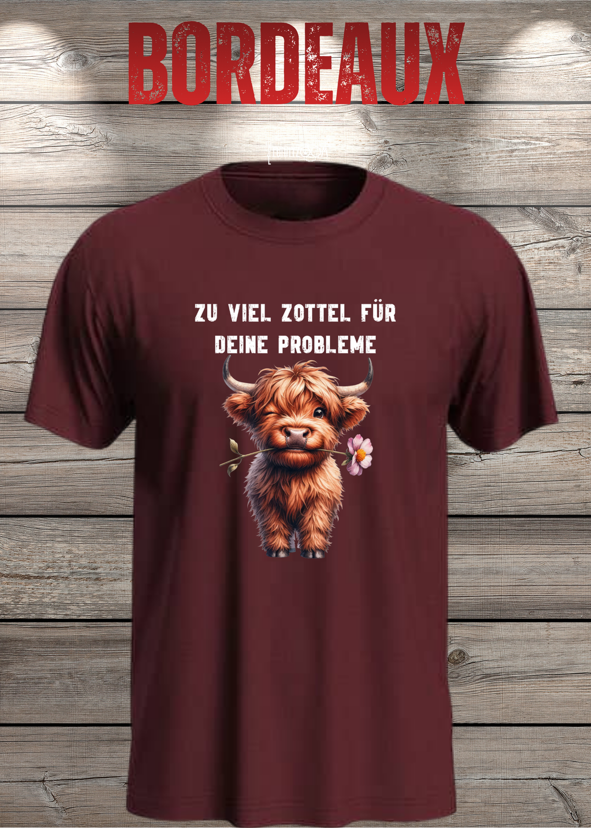 Unisex-T-Shirt „Zu viel Zottel für deine Probleme“ in Bordeaux.