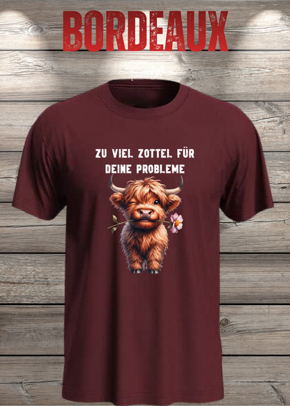 Unisex-T-Shirt „Zu viel Zottel für deine Probleme“ in Bordeaux.