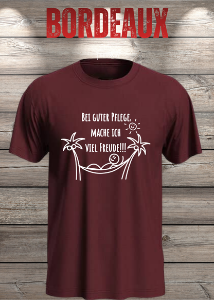 Bei guter Pflege mache ich viel Freude – Lustiges T-Shirt | FunnyZoom