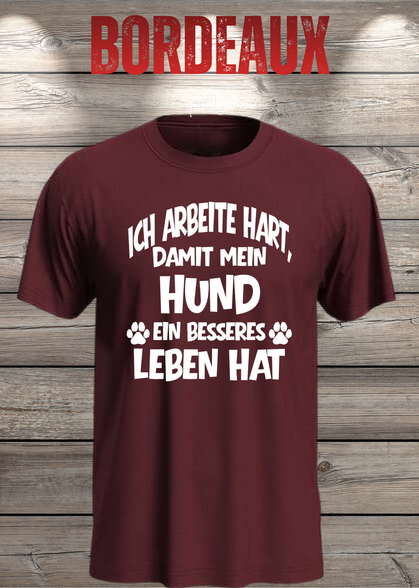 Unisex T-Shirt: Ich arbeite hart, damit mein Hund ein besseres Leben hat