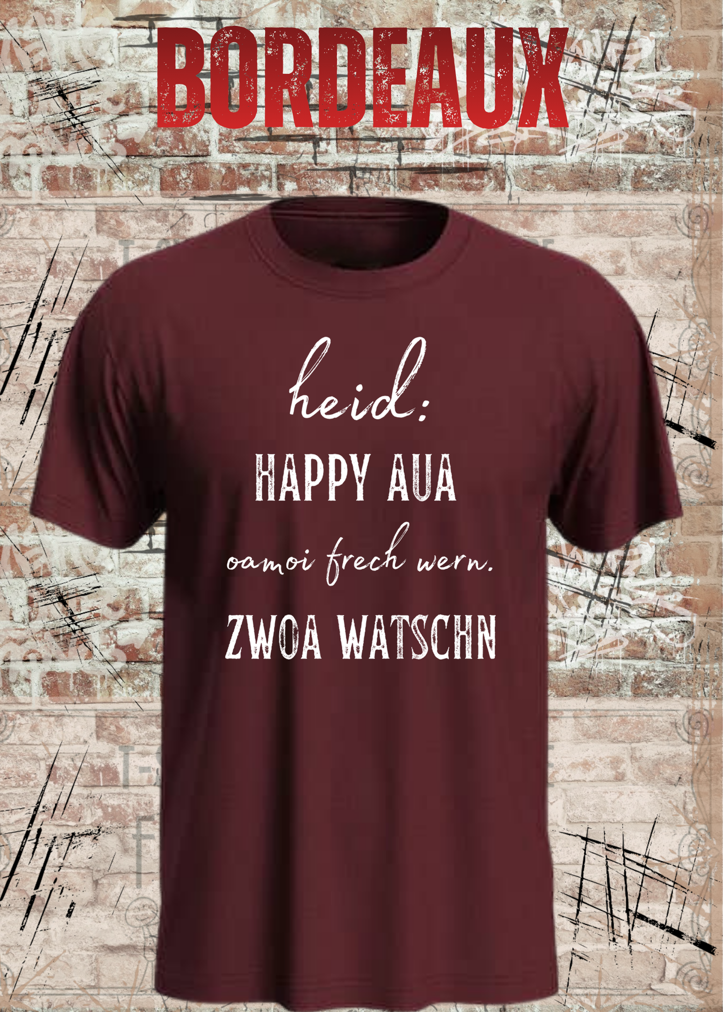 Heid happy, aua oamoi frech wenn zwoa watschn! T-Shirt – Bayerischer Spruch Lustig Unisex