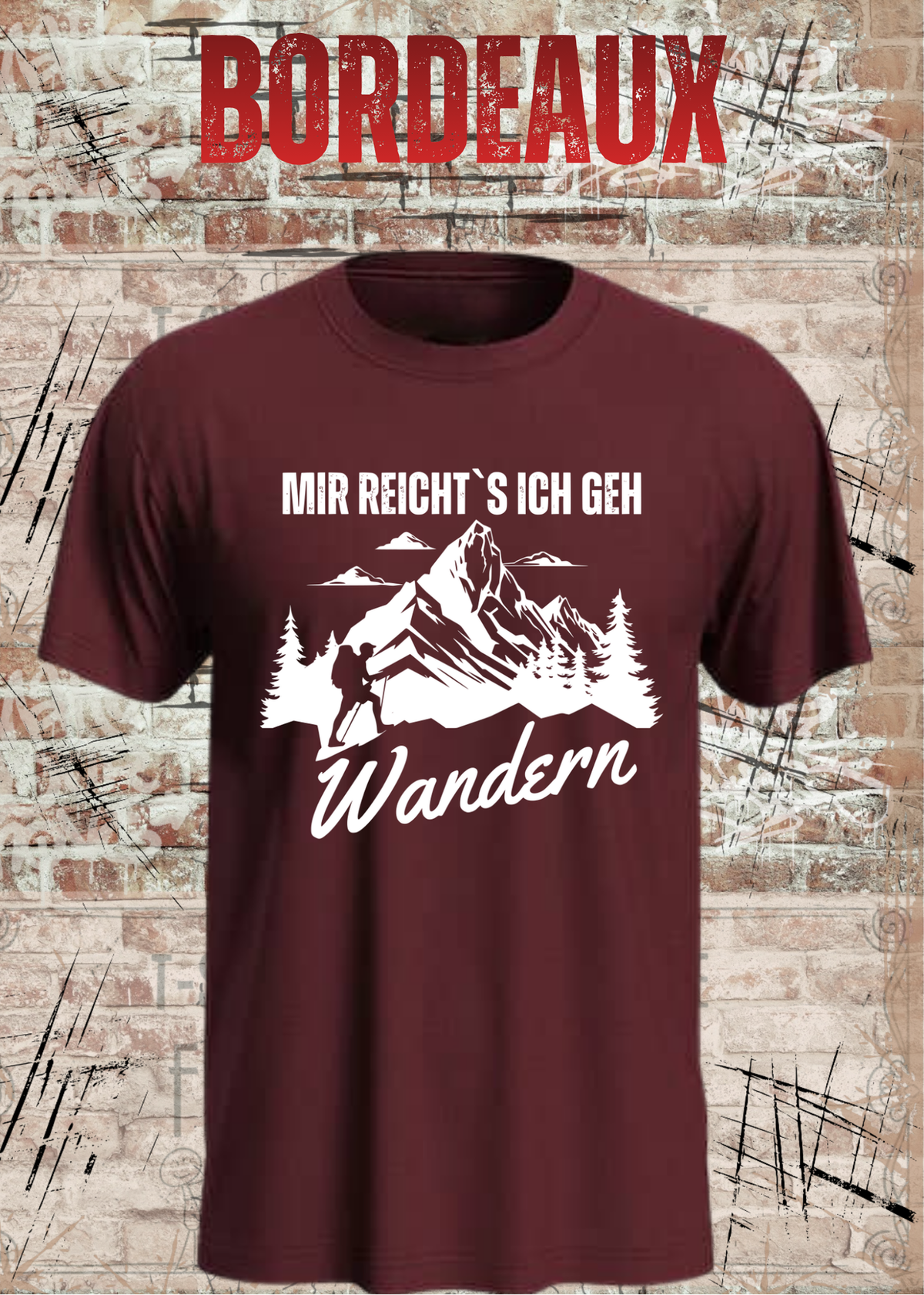 Unisex-T-Shirt „Mir reicht's, ich geh Wandern“ in Bordeaux.
