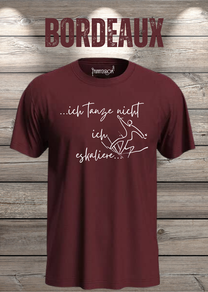 T-Shirt ich tanze nicht ich eskaliere in Bordeaux.