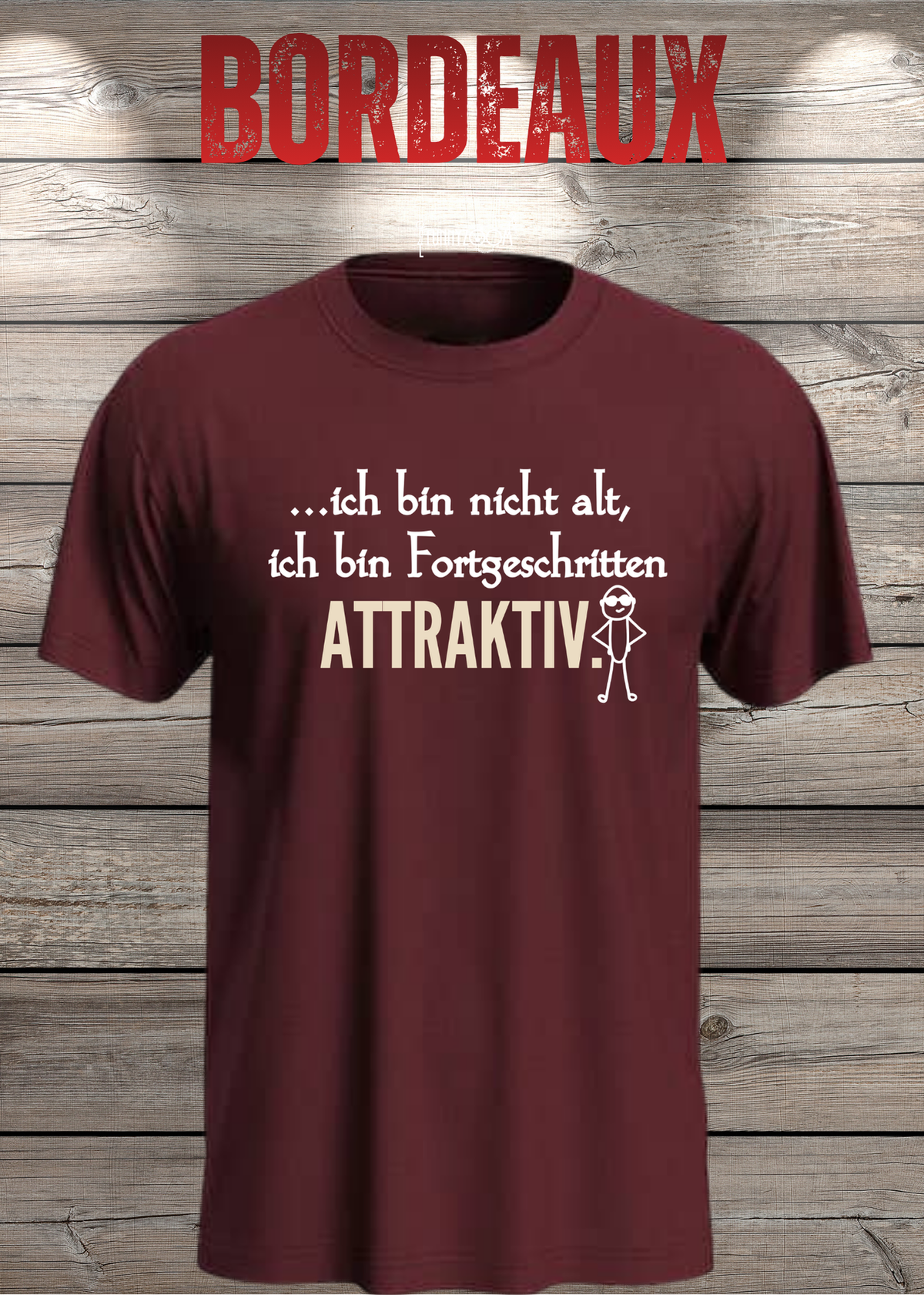 Ich bin nicht alt – ich bin fortgeschritten attraktiv! Herren T-Shirt in Bordeaux.