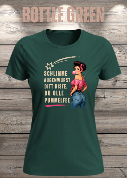 Schlimme Augenwurst Ditt Biste Du Olle Pummelfee Damen T-Shirt in Bottle Green.