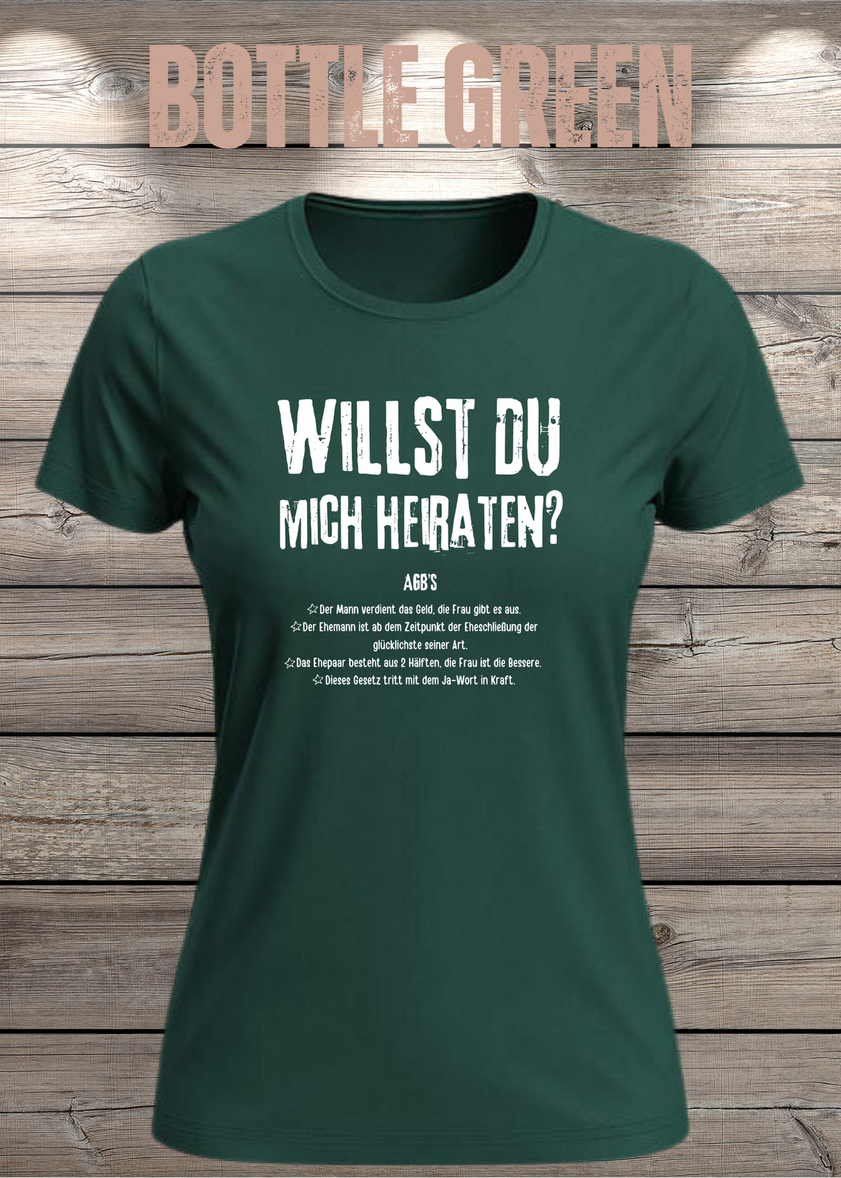 Willst Du mich heiraten? Damen T-Shirt in Bottle Green.