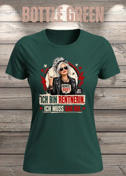 Ich bin Rentnerin – Ich muss gar nix | Rockiges Damen T-Shirt