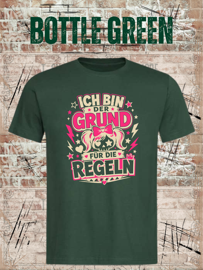 Ich bin der Grund für die Regeln – Mädchen T-Shirt in Bottle Green.