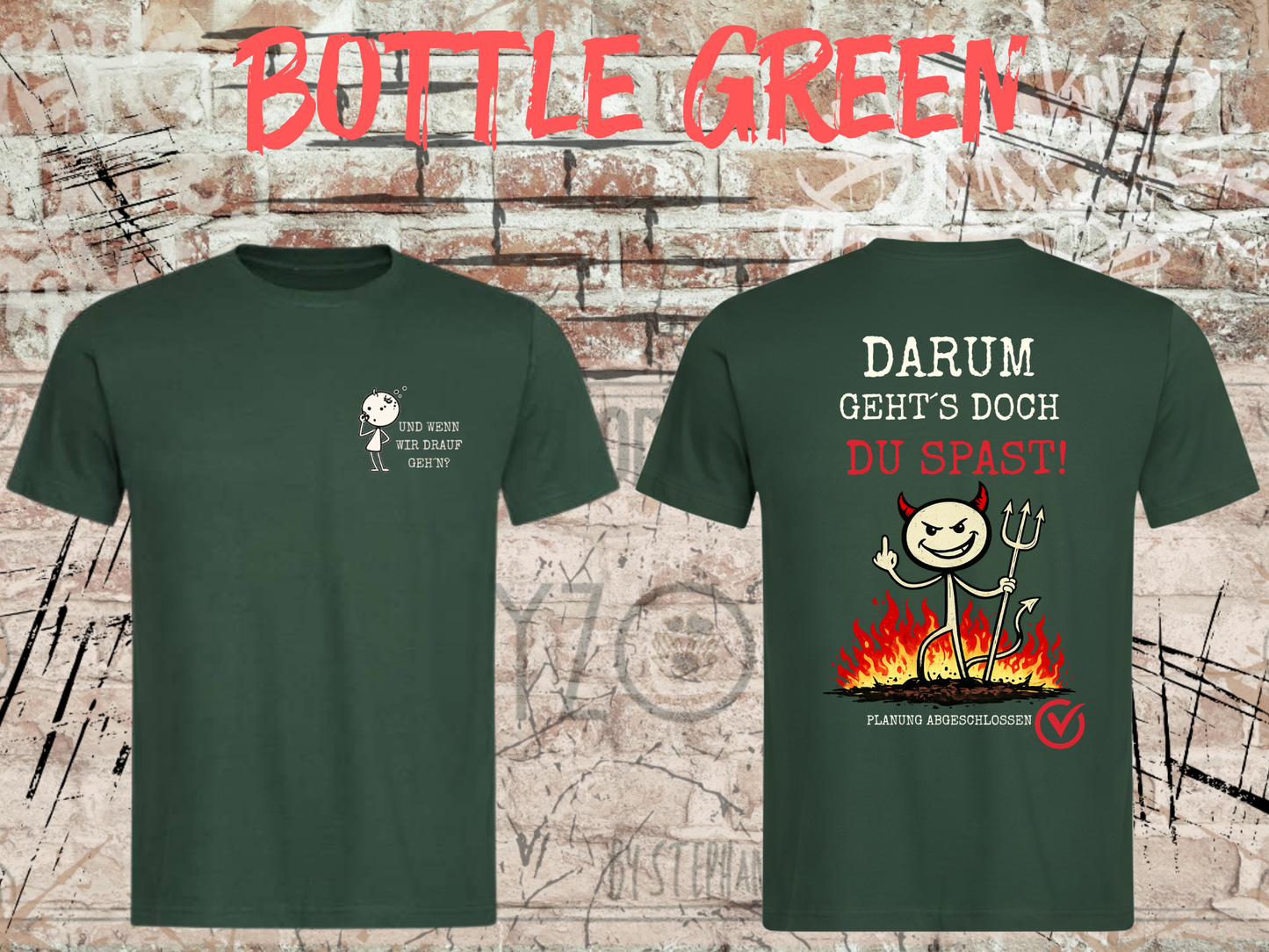 Und wenn wir drauf geh’n? / Darum geht’s doch Du Spast! – Lustiges Front & Back Print T-Shirt Herren & Damen