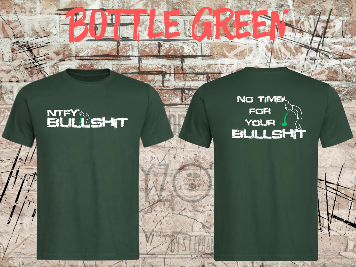 Unisex-T-Shirt „No Time for Your Bullshit“ in Bottle Green, Vorder- und Rückseite.